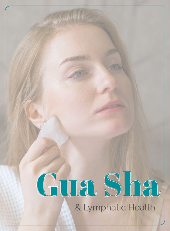 Gua Sha and Lymphatic Health